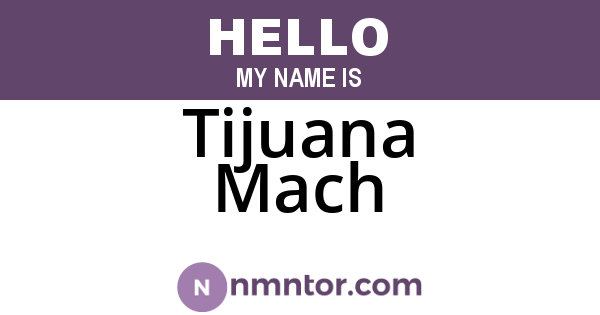 Tijuana Mach