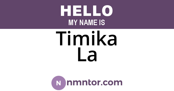 Timika La