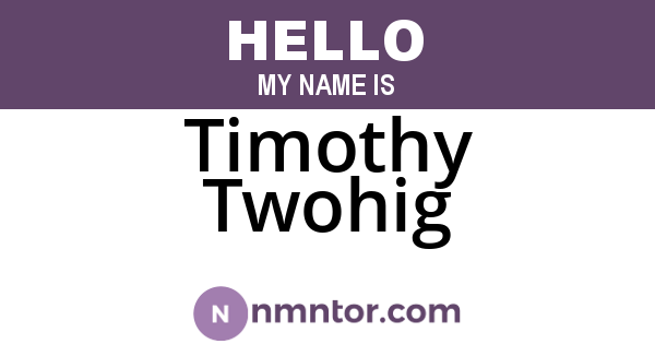 Timothy Twohig