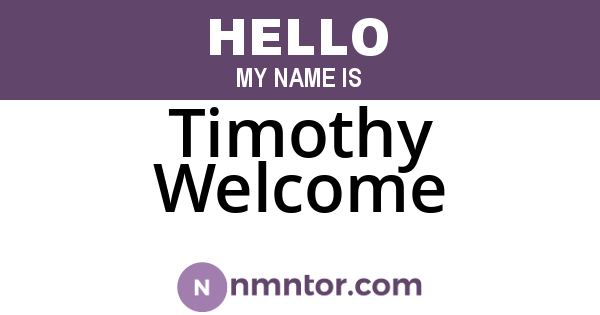Timothy Welcome