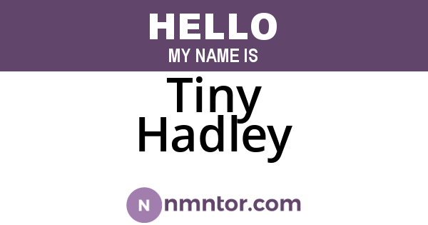Tiny Hadley