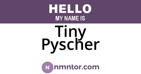 Tiny Pyscher