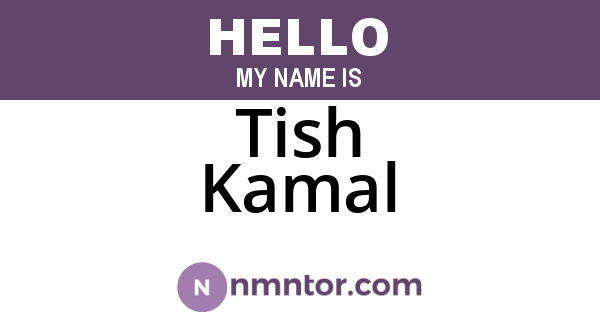 Tish Kamal