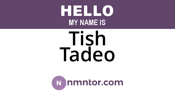 Tish Tadeo