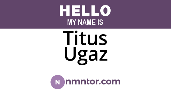 Titus Ugaz