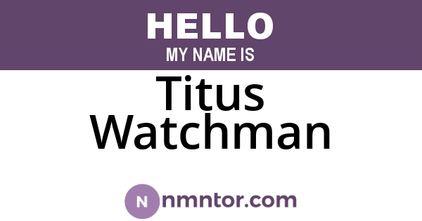 Titus Watchman