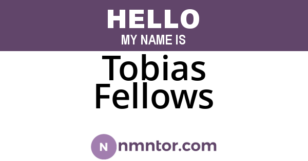 Tobias Fellows