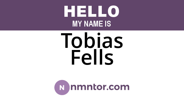 Tobias Fells
