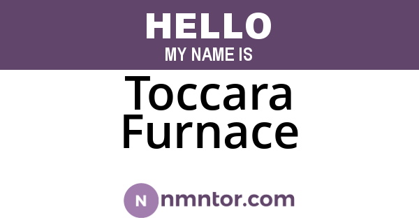 Toccara Furnace