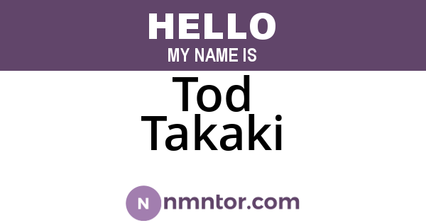 Tod Takaki