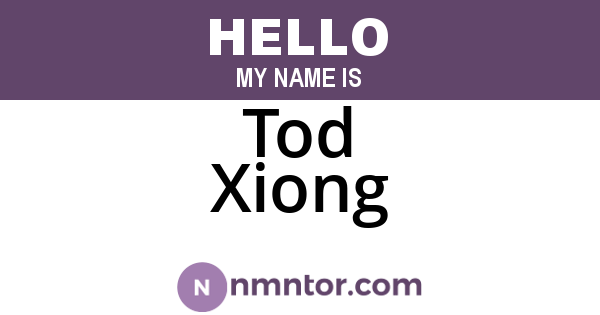 Tod Xiong