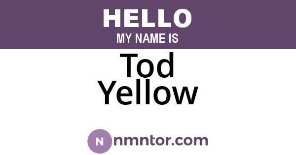 Tod Yellow