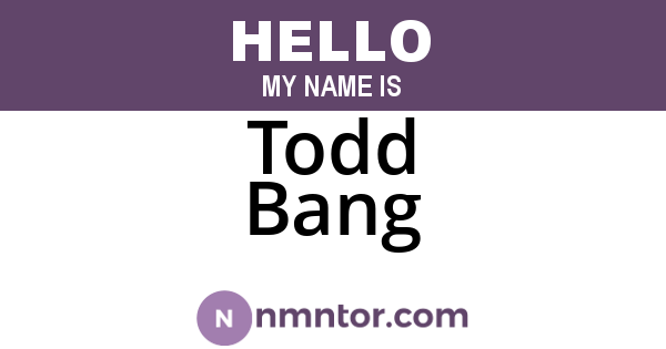 Todd Bang