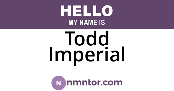Todd Imperial