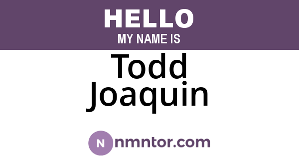 Todd Joaquin