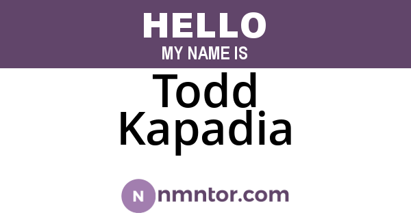 Todd Kapadia