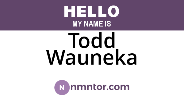 Todd Wauneka