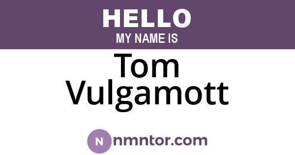 Tom Vulgamott