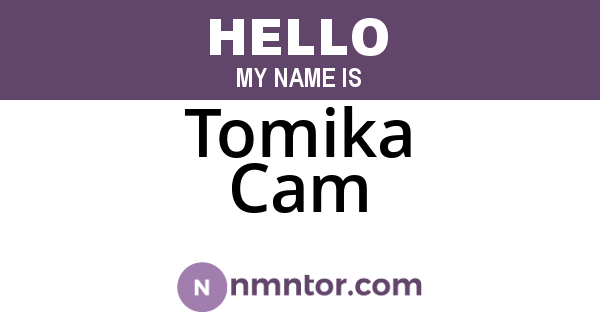 Tomika Cam