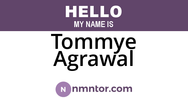 Tommye Agrawal