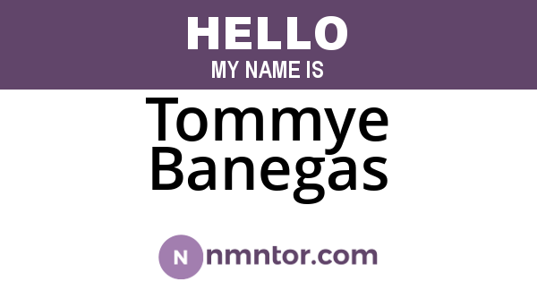 Tommye Banegas