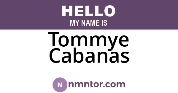 Tommye Cabanas