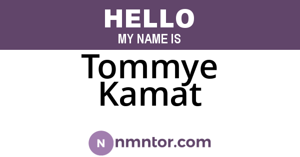 Tommye Kamat