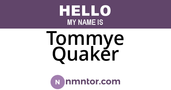 Tommye Quaker
