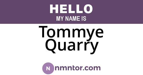 Tommye Quarry