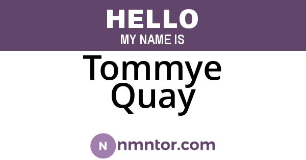 Tommye Quay