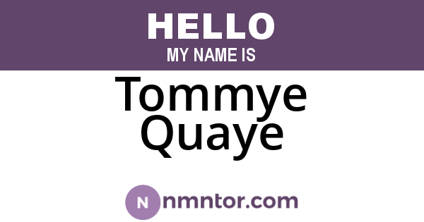 Tommye Quaye