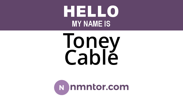 Toney Cable