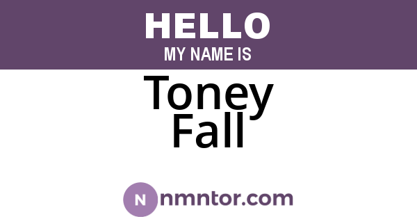 Toney Fall
