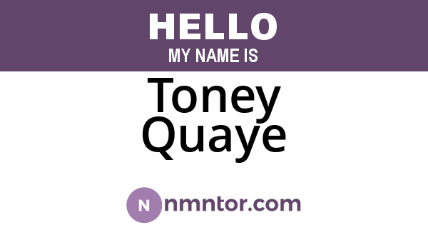 Toney Quaye