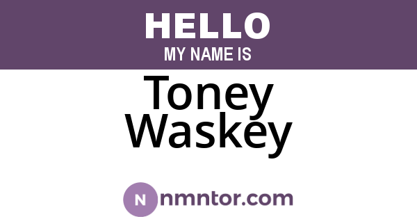 Toney Waskey