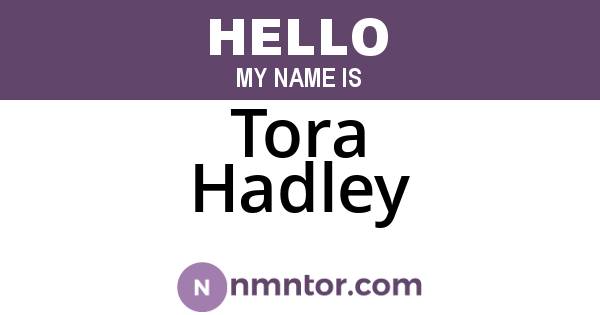 Tora Hadley