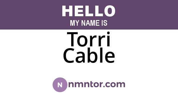 Torri Cable
