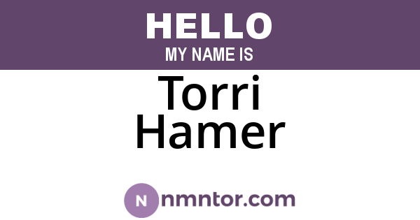 Torri Hamer