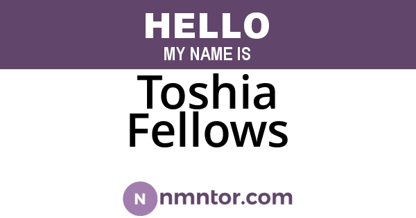 Toshia Fellows