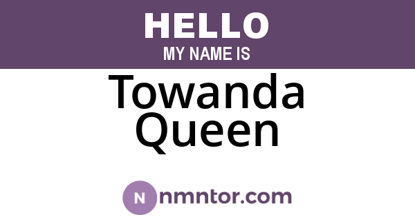 Towanda Queen