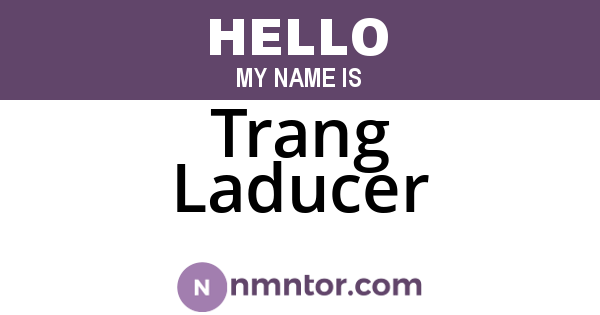 Trang Laducer