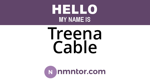 Treena Cable
