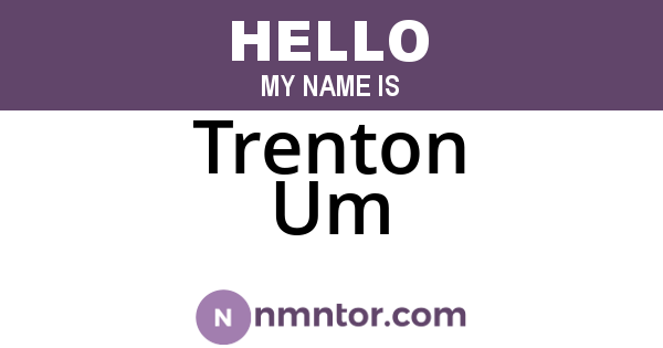 Trenton Um