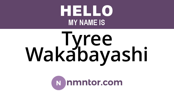 Tyree Wakabayashi