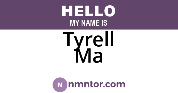 Tyrell Ma