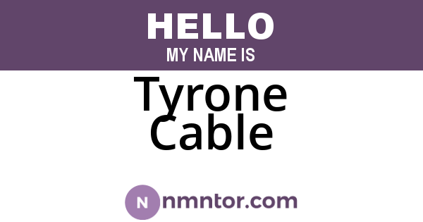 Tyrone Cable