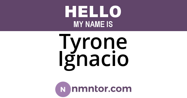 Tyrone Ignacio
