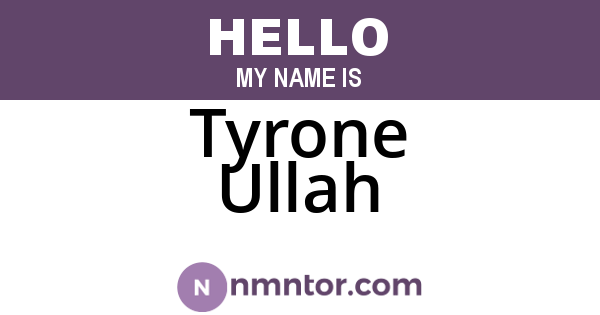 Tyrone Ullah