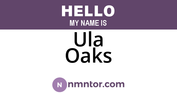 Ula Oaks