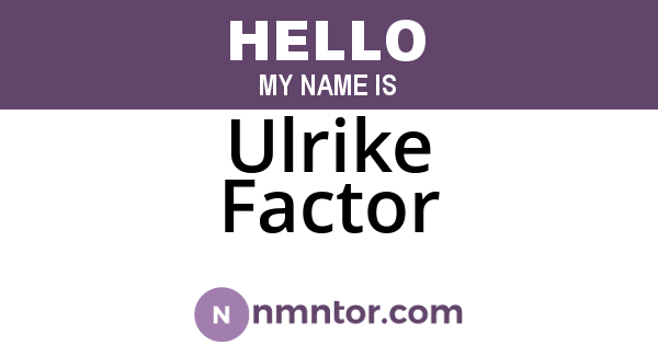 Ulrike Factor